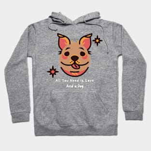 All You Need is Love... And a Dog: Dog Lover Hoodie